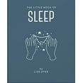 thumbnail image 1 of Pre-Owned The Little Book of Sleep: All the Information You Need to Enhance Your Life with a Good Night's Sleep (Hardcover) 1911610872 9781911610878, 1 of 1