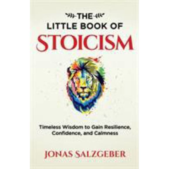 Pre-Owned The Little Book of Stoicism: Timeless Wisdom to Gain Resilience, Confidence, and Calmness (Paperback) 3952506907 9783952506905