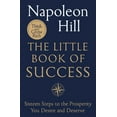 thumbnail image 1 of The Little Book of Success: Sixteen Steps to the Prosperity You Deserve and Desire, (Paperback), 1 of 1