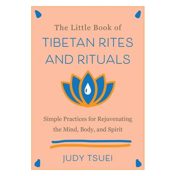 Pre-Owned The Little Book of Tibetan Rites and Rituals: Simple Practices for Rejuvenating the Mind, Body, and Spirit (Hardcover) 1646042522 9781646042524
