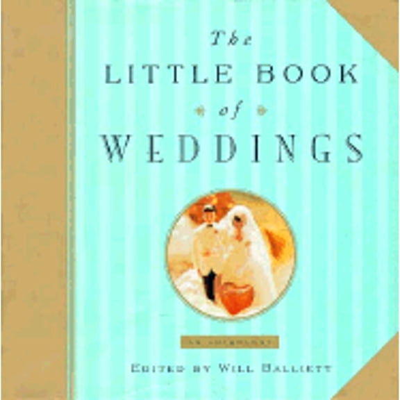Pre-Owned The Little Book of Weddings: An Anthology (Hardcover 9780871136299) by Will Balliett