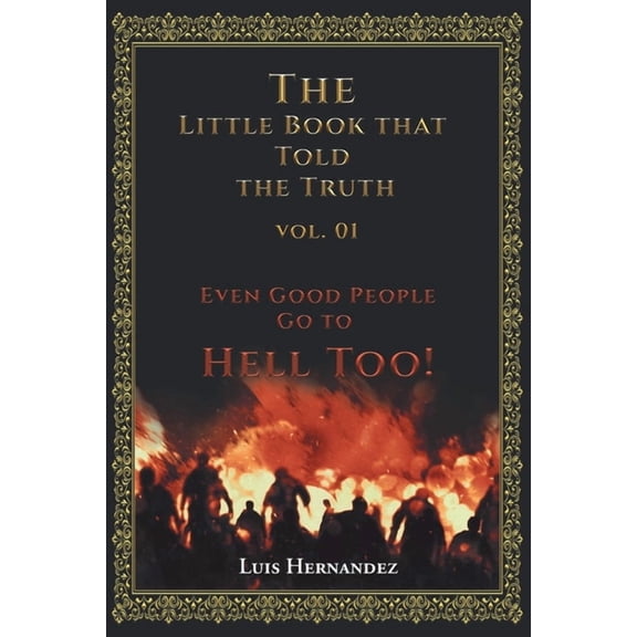 The Little Book that Told the Truth Vol. 01: Even Good People Go to Hell Too!, (Paperback)