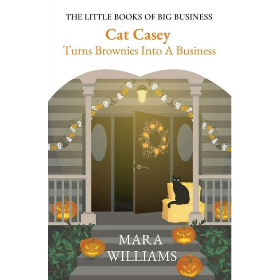 The Little Books of Big Business Cat Casey Turns Brownies Into A Business, Book 1, (Paperback)