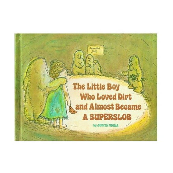 Pre-Owned The Little Boy Who Loved Dirt and Almost Became a Superslob Paperback