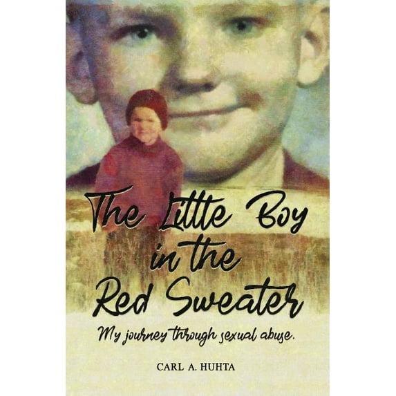 The Little Boy in the Red Sweater: My Journey Through Sexual Abuse