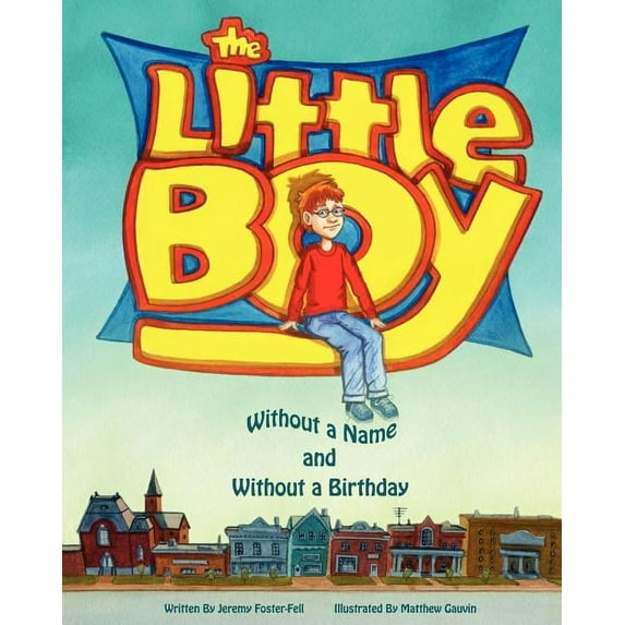 The Little Boy without a name and without a birthday Paperback 0984347720 9780984347728 Jeremy Foster-Fell