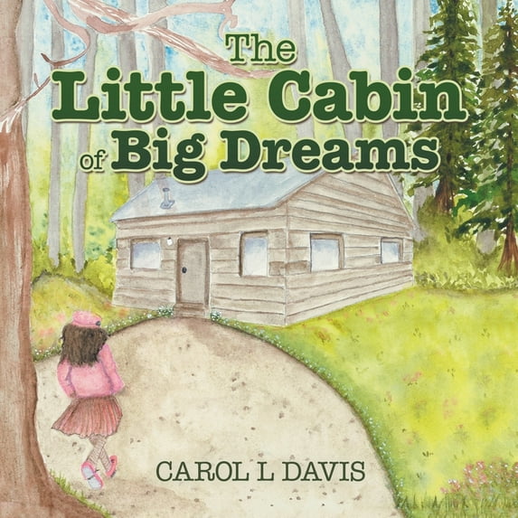 The Little Cabin of Big Dreams, (Paperback)