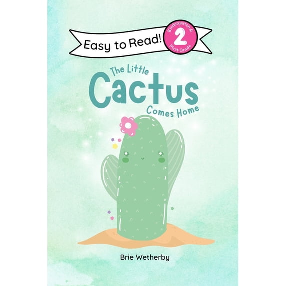 The Little Cactus Comes Home: Kindergarten and First Grade Level Two, Easy Reader, (Paperback)