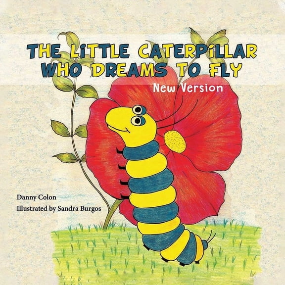 The Little Caterpillar Who Dreams to Fly, (Paperback)