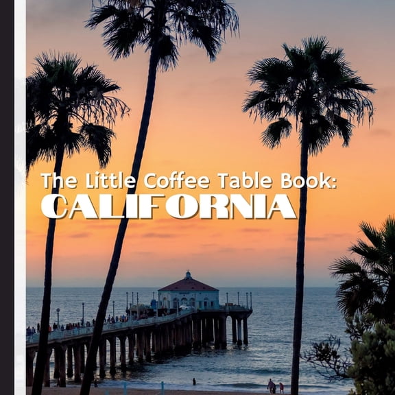 The Little Coffee Table Book: California: From the shimmering Pacific Coast to the towering redwoods, bustling urban lan, (Paperback)