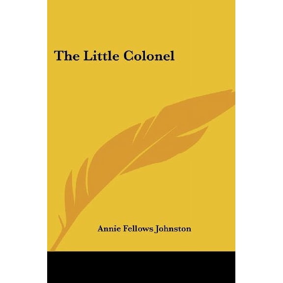 The Little Colonel Paperback 0766194027 9780766194021 Annie Fellows Johnston