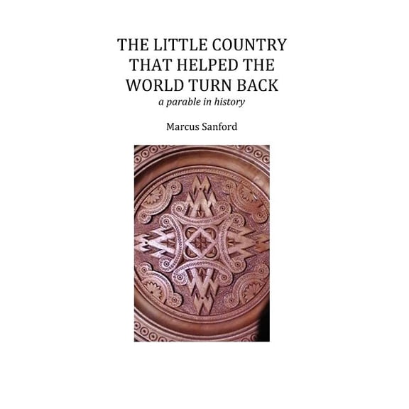 The Little Country That Helped the World Turn Back: A Parable in History
