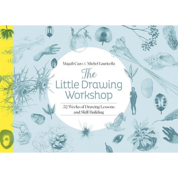 The Little Drawing Workshop: 52 Weeks of Drawing Lessons and Skill Building, (Paperback)