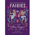 thumbnail image 1 of The Little Encyclopedias of Mythological The Little Encyclopedia of Fairies: An A-To-Z Guide to Fae Magic, (Hardcover), 1 of 1