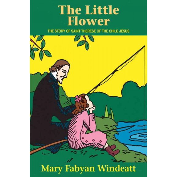 Pre-Owned The Little Flower: The Story of St. Therese of the Child Jesus (Paperback) 0895554135 9780895554130