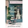 thumbnail image 1 of Pre-Owned Jennifer Dupee: The Little French Bridal Shop: A Novel (Paperback), 1 of 1