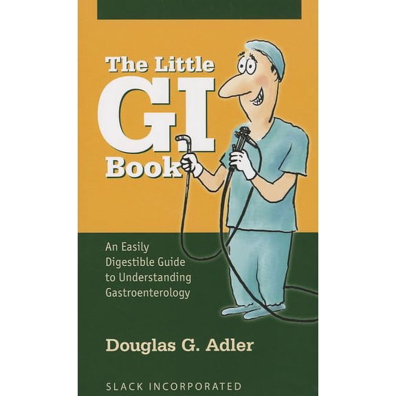 The Little GI Book : An Easily Digestible Guide to Understanding Gastroenterology (Paperback)