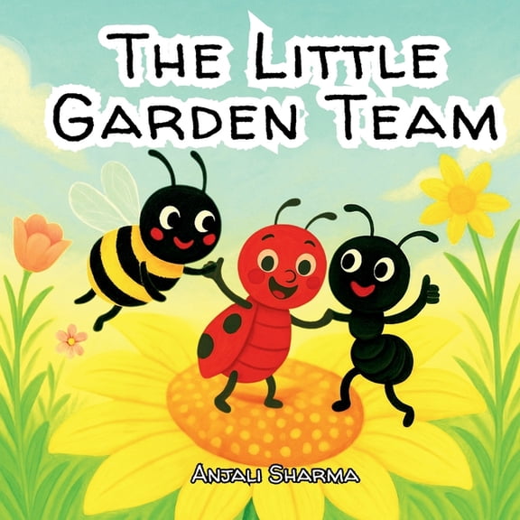 The Little Garden Team: A Story of Friendship and Teamwork Kids Picture Book Beginner reader age 3-7, (Paperback)