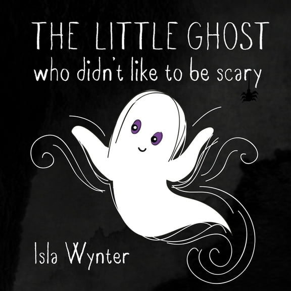 The Little Ghost The Little Ghost Who Didn't Like to Be Scary, Book 1, (Paperback)
