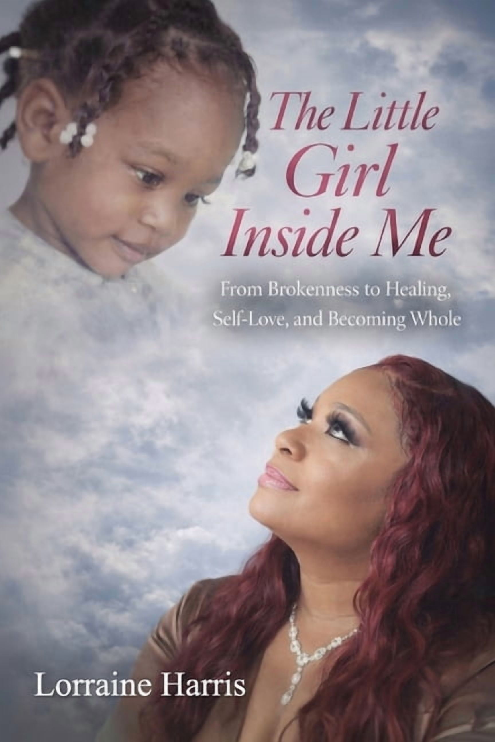 The Little Girl Inside Me: From brokenness to healing, self-love and becoming whole, (Paperback)