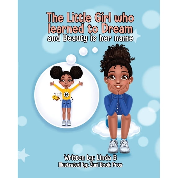 The Little Girl Who Learned to Dream and Beauty Is Her Name, (Paperback)