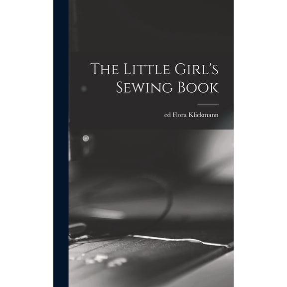 The Little Girl's Sewing Book, (Hardcover)