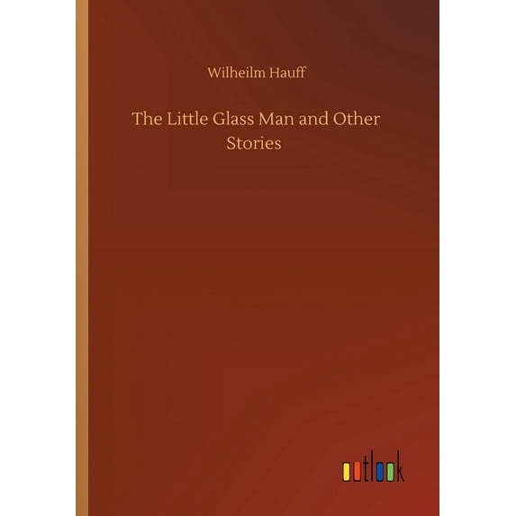 The Little Glass Man And Other Stories - 9783752340488