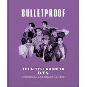 Bulletproof The Little Guide to Bts, Hardcover