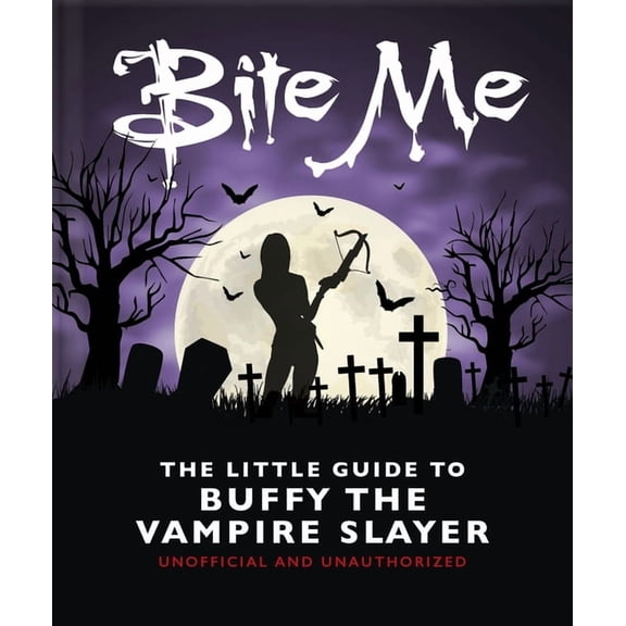 Bite Me: The Little Guide to Buffy the Vampire Slayer, (Hardcover)