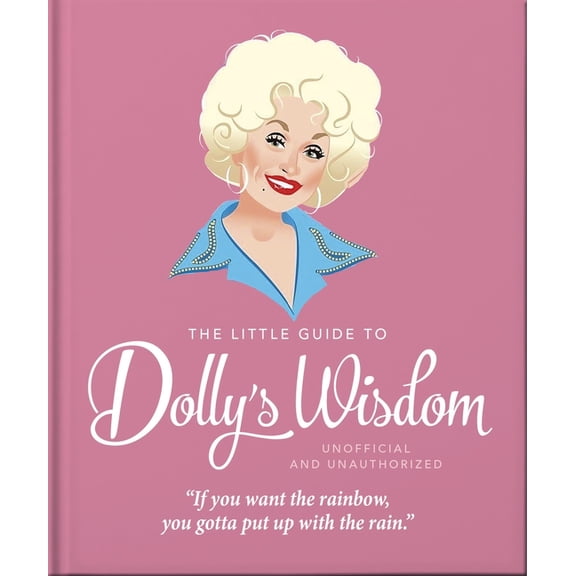 The Little Guide to Dolly's Wisdom: Inspirational Words from Dolly Parton, (Hardcover)