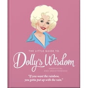 The Little Guide to Dollys Wisdom Inspirational Words from Dolly Parton, Hardcover