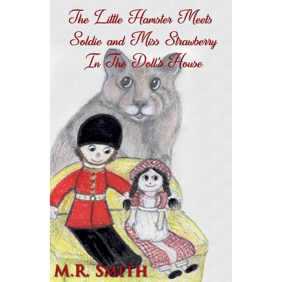 The Little Hamster Meets Soldie and Miss Strawberry In The Doll's House, (Paperback)
