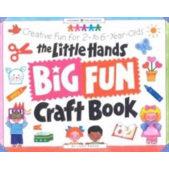 Pre-Owned The Little Hands Big Fun Craft Book: Creative Fun for 2- To 6-Year-Olds (Paperback) 0913589969 9780913589960