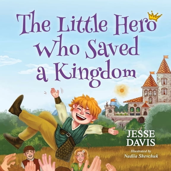 The Little Hero Who Saved a Kingdom, (Paperback)