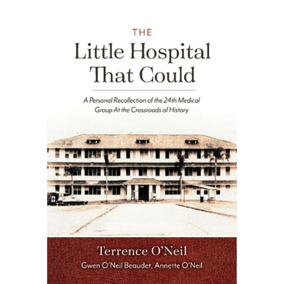 Pre-Owned The Little Hospital That Could : A Personal Recollection of the 24th Medical Group At Crossroads History (Paperback)