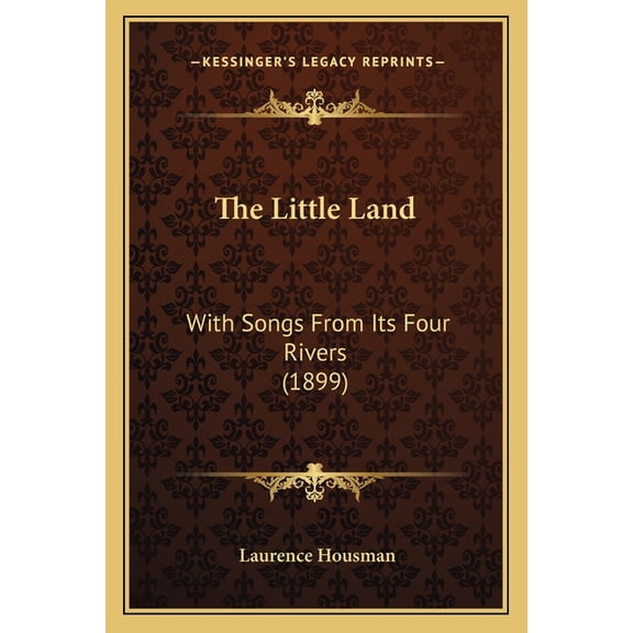 The Little Land : With Songs From Its Four Rivers (1899) (Paperback)