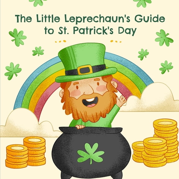 The Little Leprechaun's Guide to St. Patrick's Day : Origins, Traditions, and Fun Facts (Paperback)
