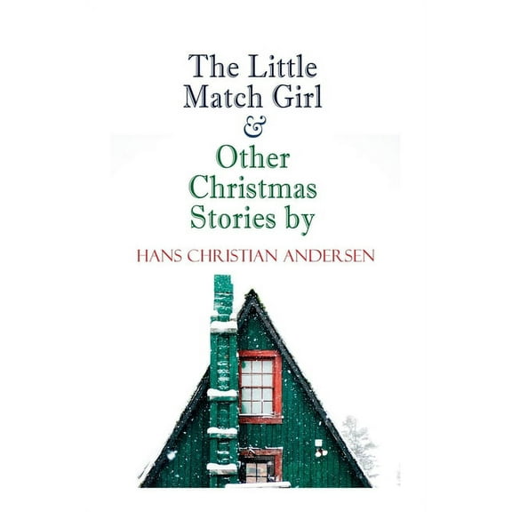The Little Match Girl & Other Christmas Stories by Hans Christian Andersen: Christmas Specials Series, (Paperback)