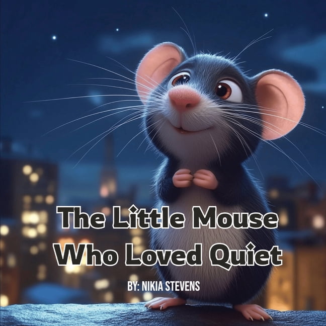 The Little Mouse Who Loved Quiet, (Paperback)