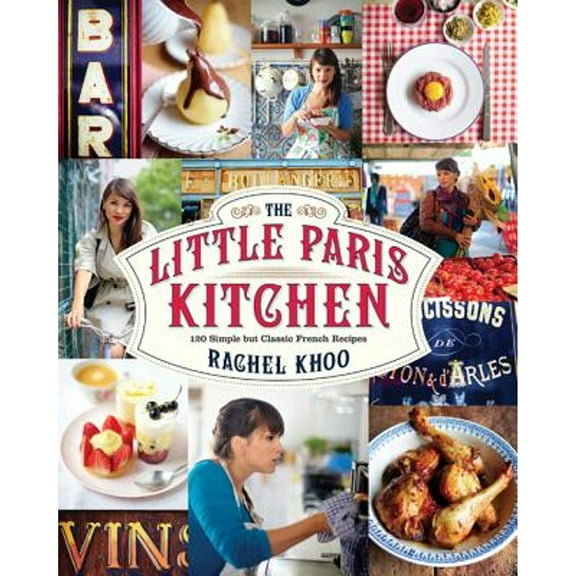 Pre-Owned The Little Paris Kitchen: 120 Simple But Classic French Recipes (Hardcover) 1452113432 9781452113432