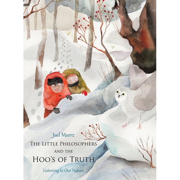 The Little Philosophers and the Hoo's of Truth: Listening to Our Nature, (Hardcover)