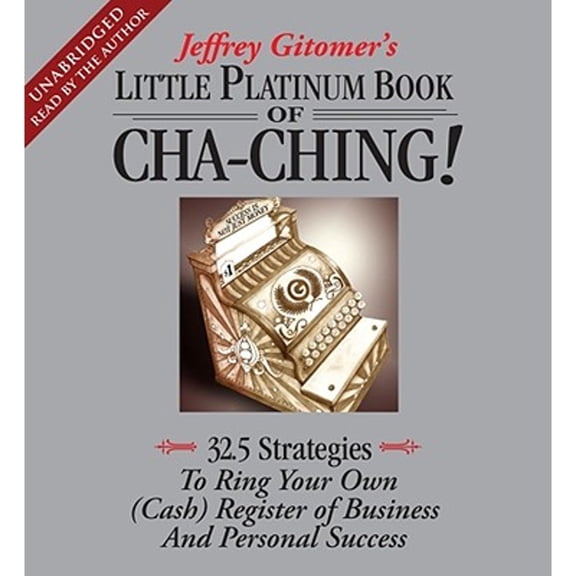 Pre-Owned The Little Platinum Book of Cha-Ching : 32.5 Strategies to Ring Your Own (Cash) Register in Business and Personal Success (CD-Audio)