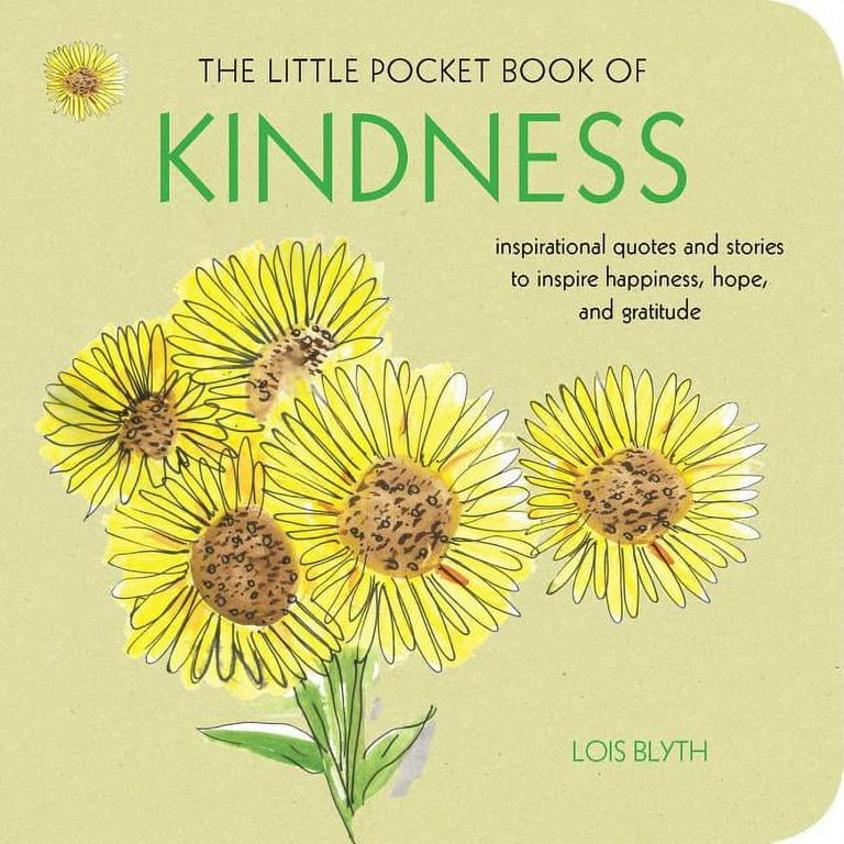 The Little Pocket Book of Kindness: inspirational quotes and stories to  inspire happiness, hope, and gratitude