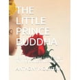 thumbnail image 1 of The Little Prince Buddha: New Vision of the Little Prince with His Wonderful Symbolism, (Paperback), 1 of 1