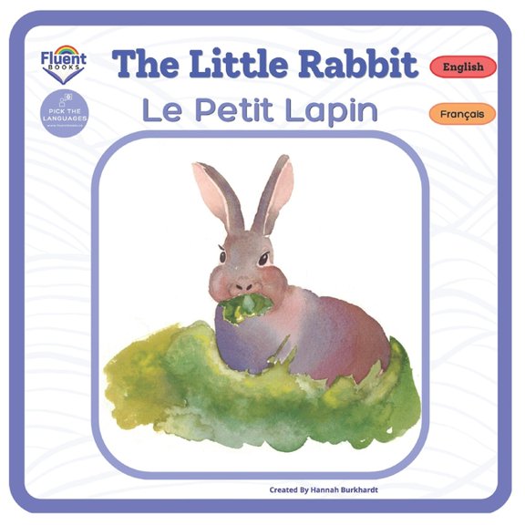 Bilingual French-English, Livres Bilingu The Little Rabbit - Le Petit Lapin: Bilingual French-English Book, Livre bilingue franais-anglais, (Paperback)
