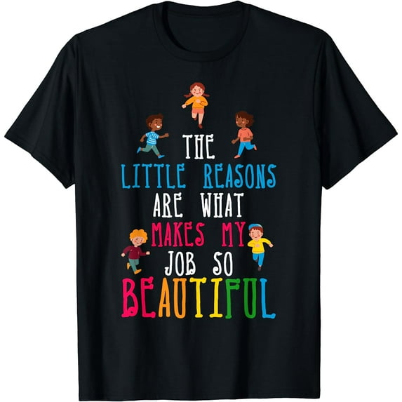 The Little Reasons Makes My Job So Beautiful Daycare Teacher T-Shirt Black Small