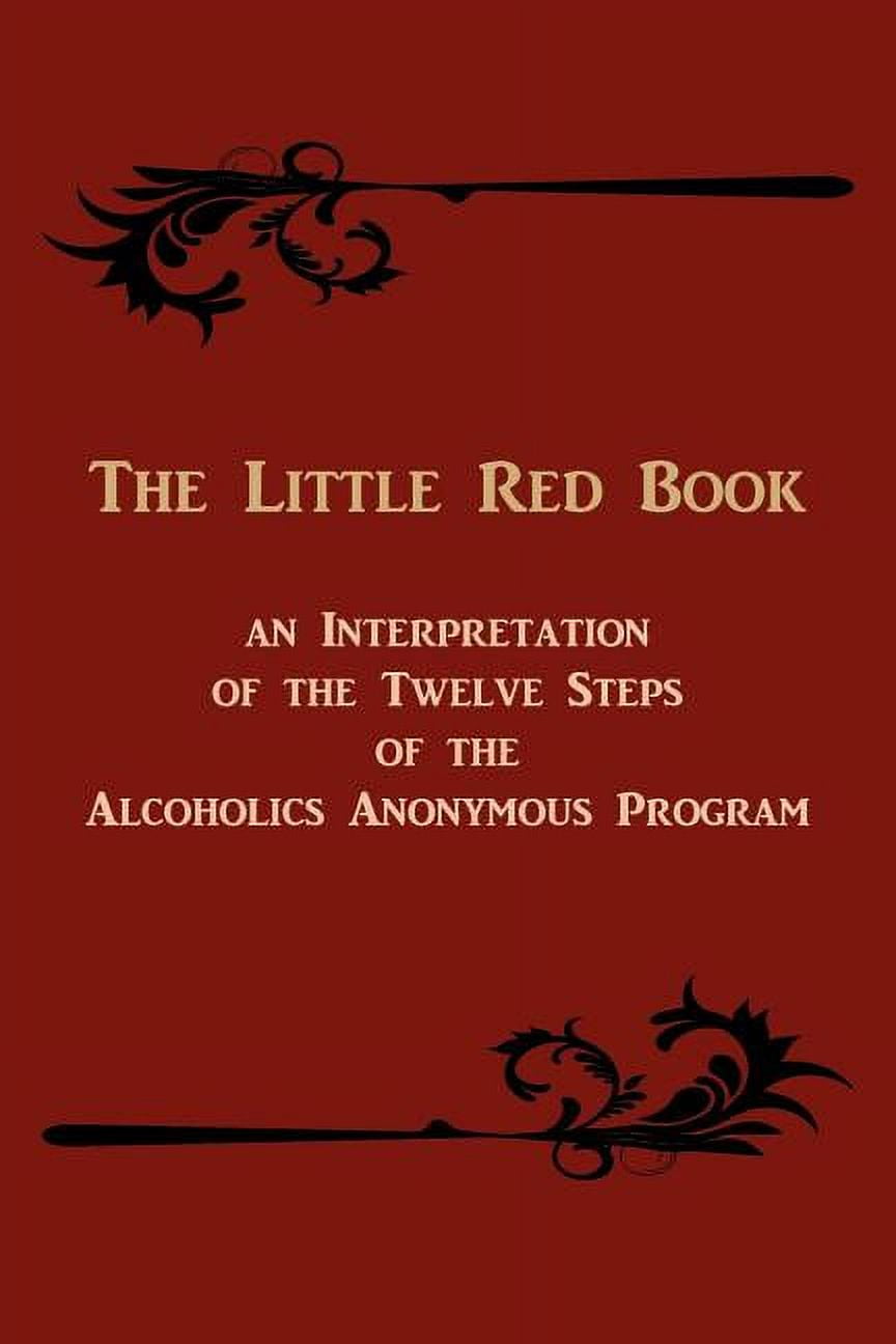 BILL W; EDWARD A WEBSTER; ANONYMOUS The Little Red Book. an Interpretation of the Twelve Steps of the Alcoholics Anonymous Program (Paperback)