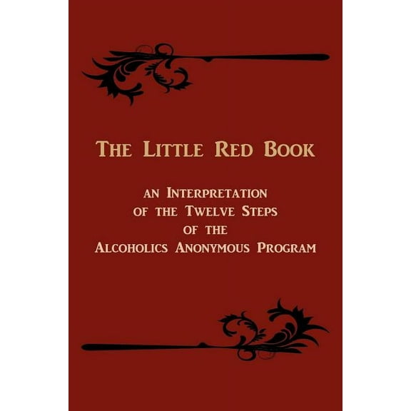 The Little Red Book. an Interpretation of the Twelve Steps of the Alcoholics Anonymous Program, (Paperback)