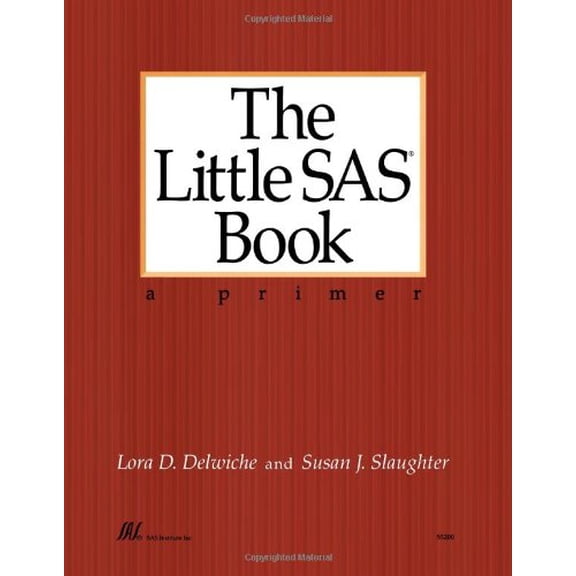 Pre-Owned The Little SAS Book: A Primer by Lora D. Delwiche (Paperback), English
