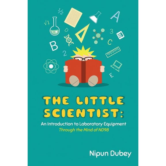 The Little Scientist: An Introduction to Laboratory Equipment: Through the Mind of ND98, (Paperback)